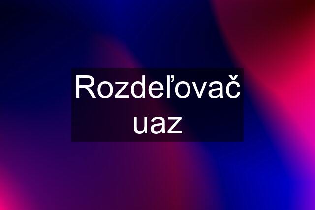 Rozdeľovač uaz