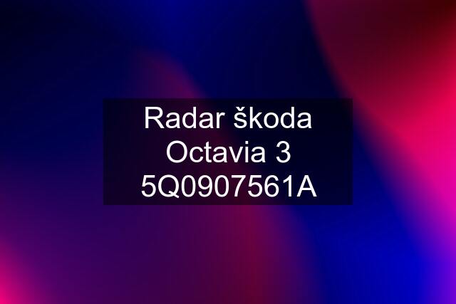 Radar škoda Octavia 3 5Q0907561A