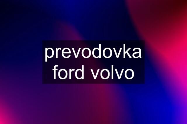 prevodovka ford volvo