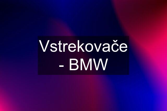 Vstrekovače - BMW