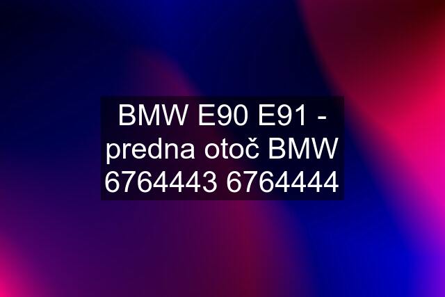 BMW E90 E91 - predna otoč BMW 6764