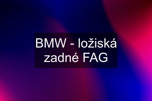 BMW - ložiská zadné FAG