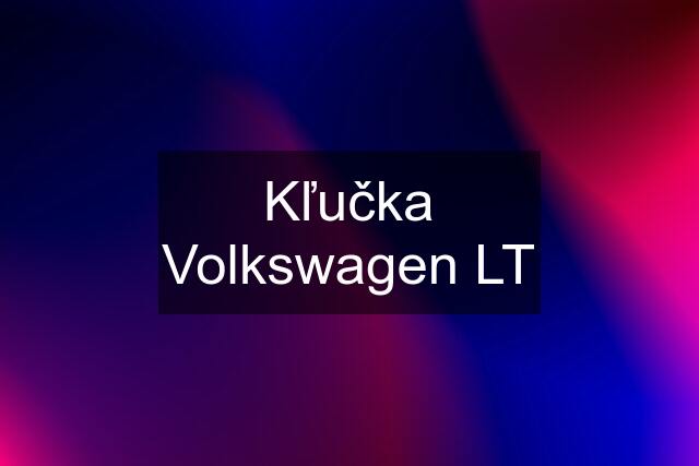 Kľučka Volkswagen LT