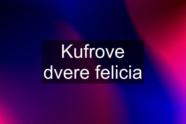Kufrove dvere felicia