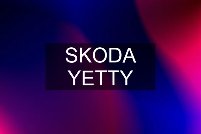 SKODA YETTY