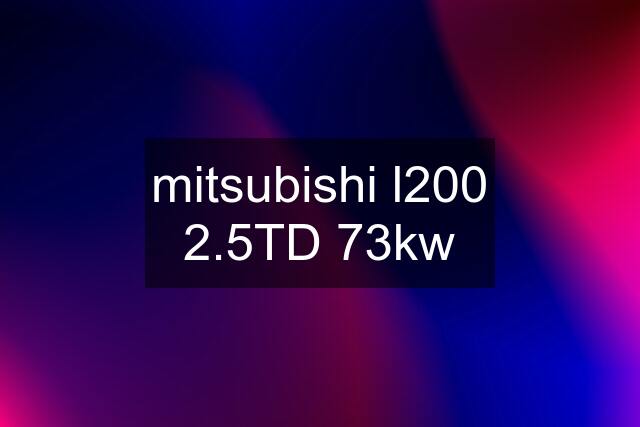 mitsubishi l200 2.5TD 73kw