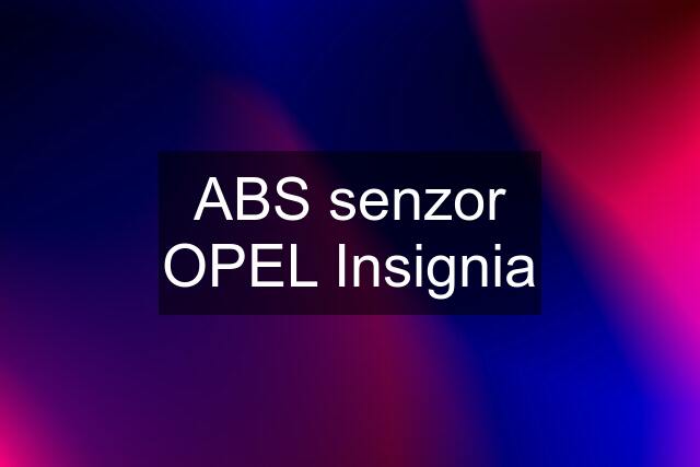 ABS senzor OPEL Insignia