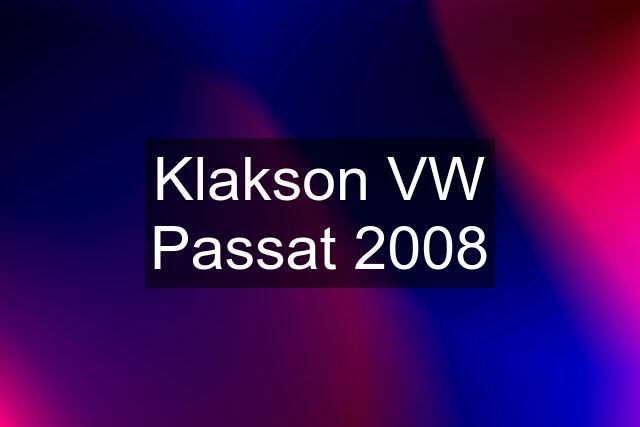 Klakson VW Passat 2008