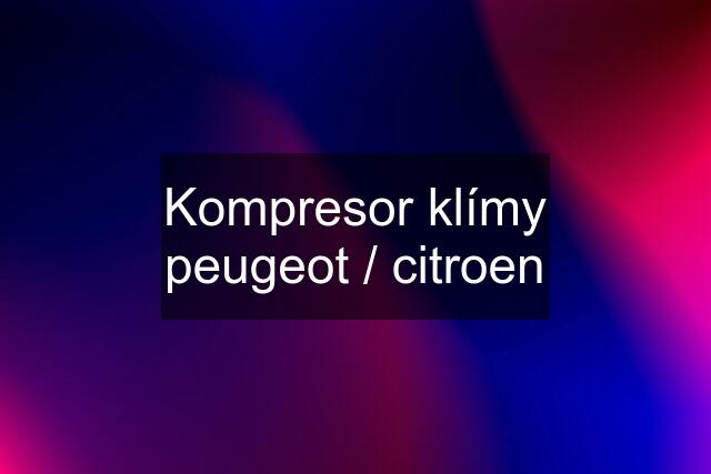 Kompresor klímy peugeot / citroen