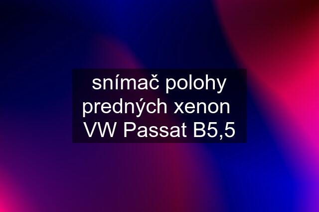 snímač polohy predných xenon  VW Passat B5,5