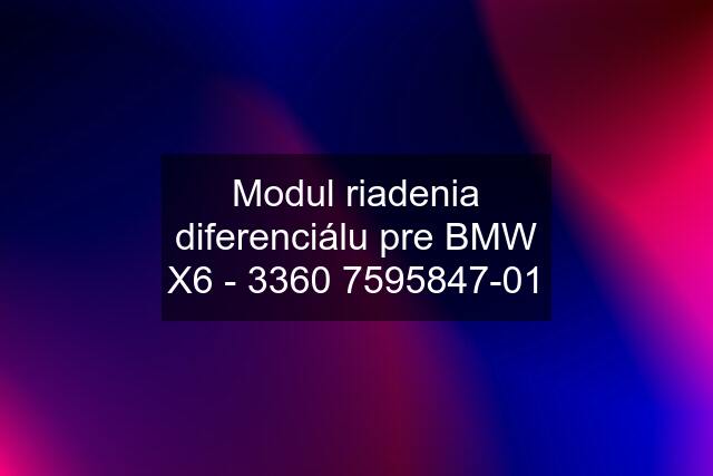 Modul riadenia diferenciálu pre BMW X6 - 7-01