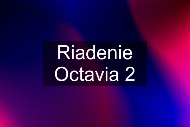 Riadenie Octavia 2