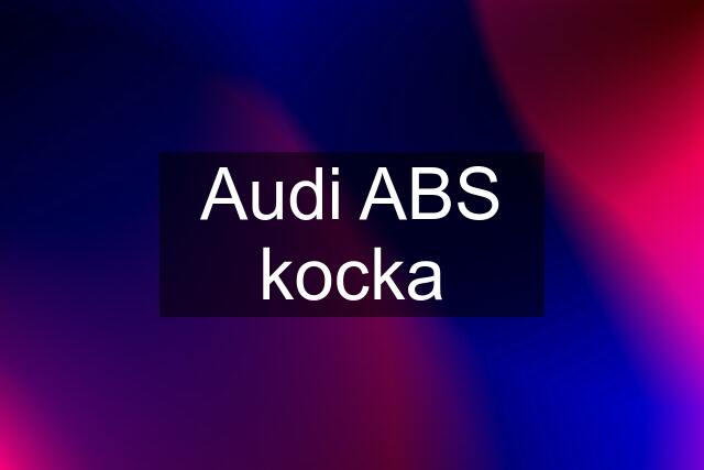 Audi ABS kocka