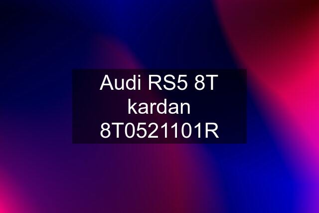 Audi RS5 8T kardan 8T0521101R