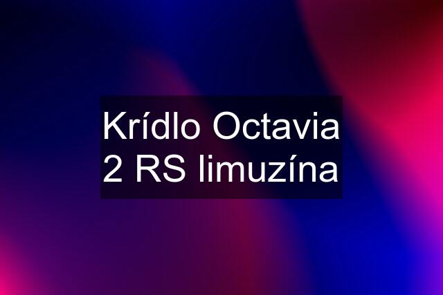 Krídlo Octavia 2 RS limuzína