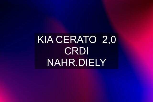 KIA CERATO  2,0 CRDI NAHR.DIELY