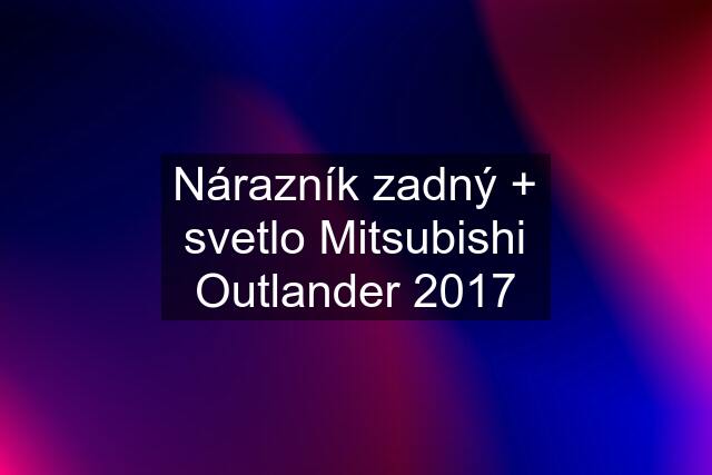 Nárazník zadný + svetlo Mitsubishi Outlander 2017