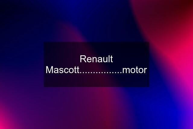 Renault Mascott................motor