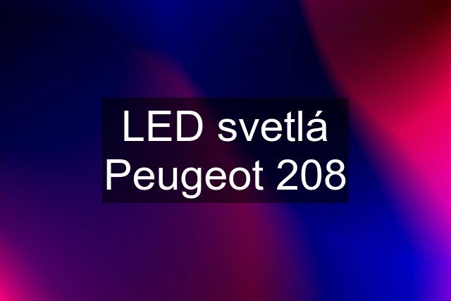 LED svetlá Peugeot 208