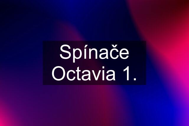 Spínače Octavia 1.