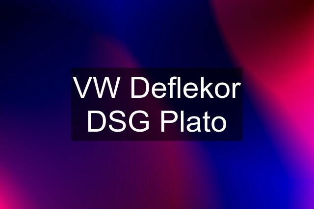 VW Deflekor DSG Plato