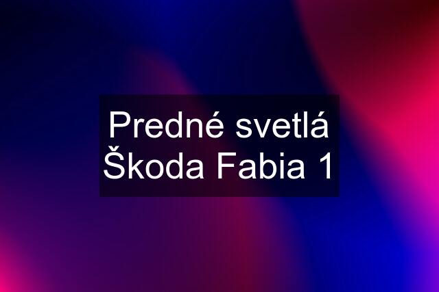 Predné svetlá Škoda Fabia 1