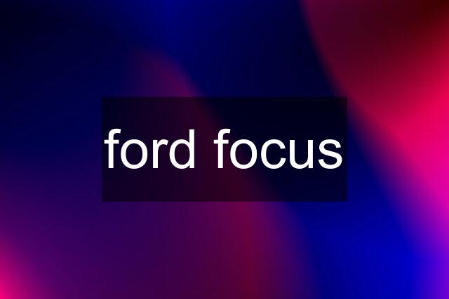 ford focus