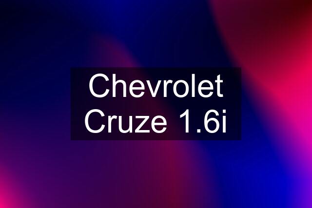 Chevrolet Cruze 1.6i