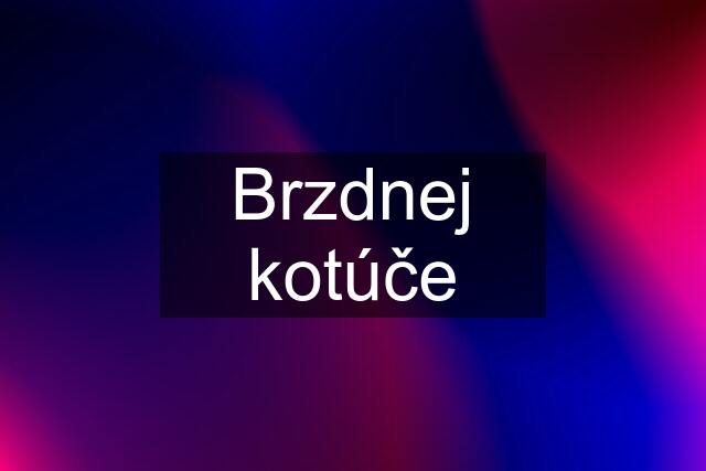 Brzdnej kotúče