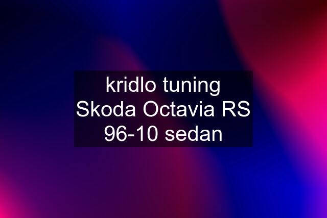 kridlo tuning Skoda Octavia RS 96-10 sedan