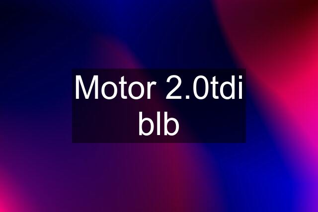 Motor 2.0tdi blb