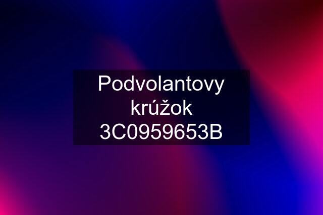 Podvolantovy krúžok 3C0959653B