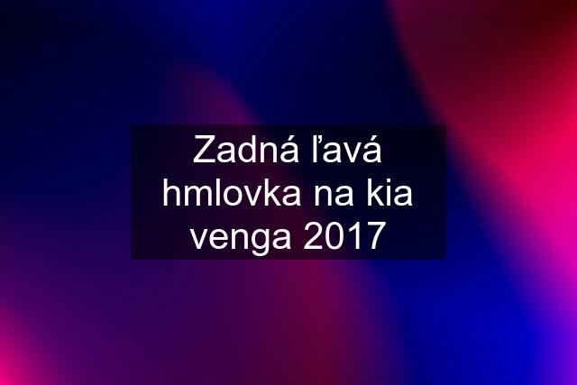 Zadná ľavá hmlovka na kia venga 2017