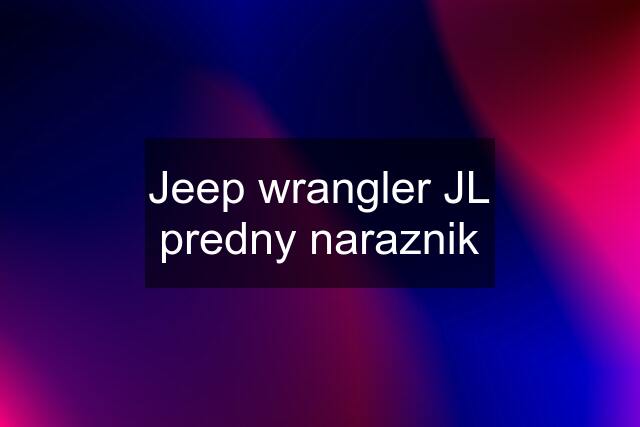 Jeep wrangler JL predny naraznik