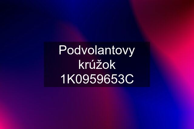 Podvolantovy krúžok 1K0959653C