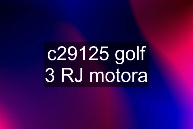 c29125 golf 3 RJ motora