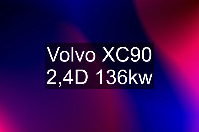 Volvo XC90 2,4D 136kw