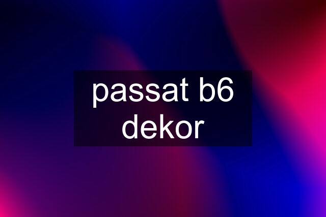 passat b6 dekor