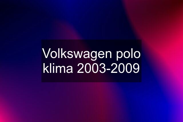 Volkswagen polo klima 2003-2009