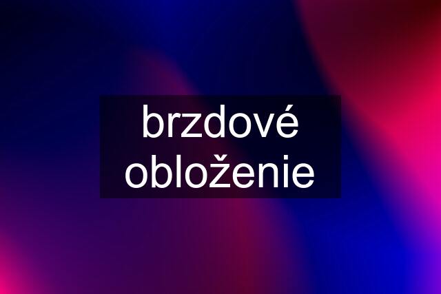 brzdové obloženie