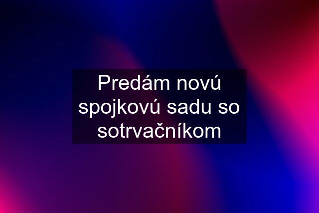 Predám novú spojkovú sadu so sotrvačníkom