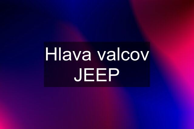 Hlava valcov JEEP