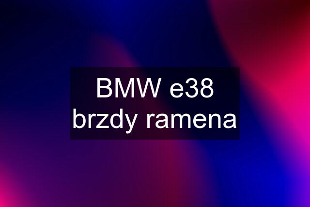 BMW e38 brzdy ramena