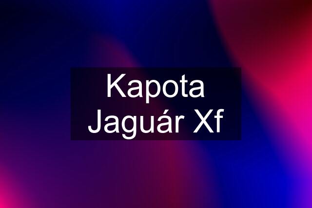 Kapota Jaguár Xf