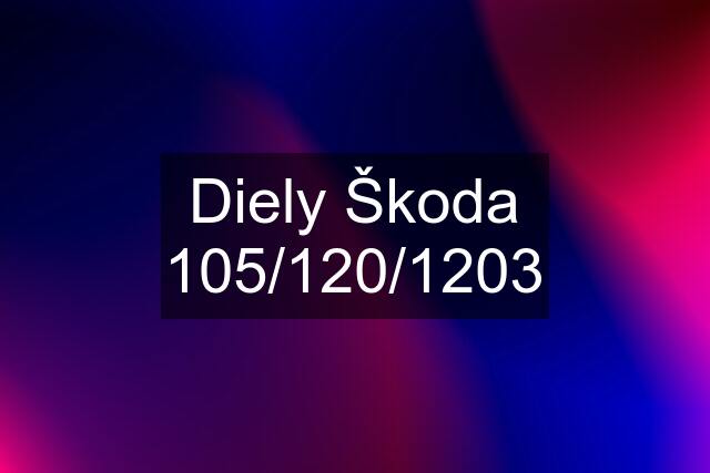 Diely Škoda 105/120/1203