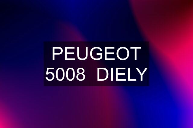 PEUGEOT 5008  DIELY