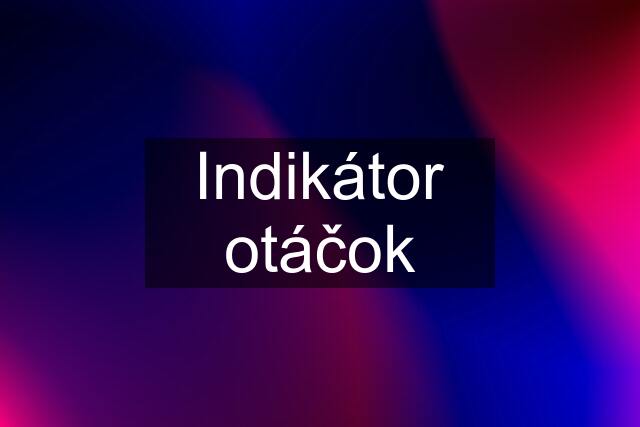 Indikátor otáčok