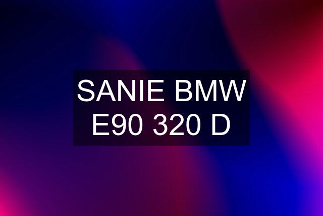 SANIE BMW E90 320 D