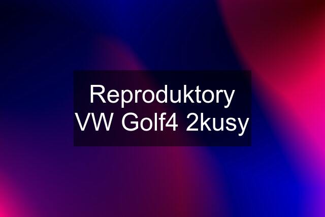 Reproduktory VW Golf4 2kusy