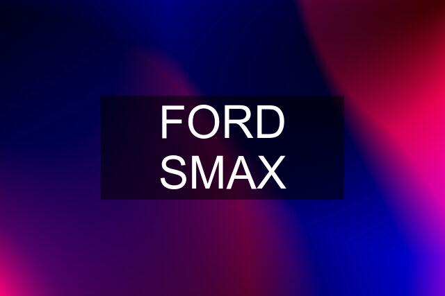 FORD SMAX